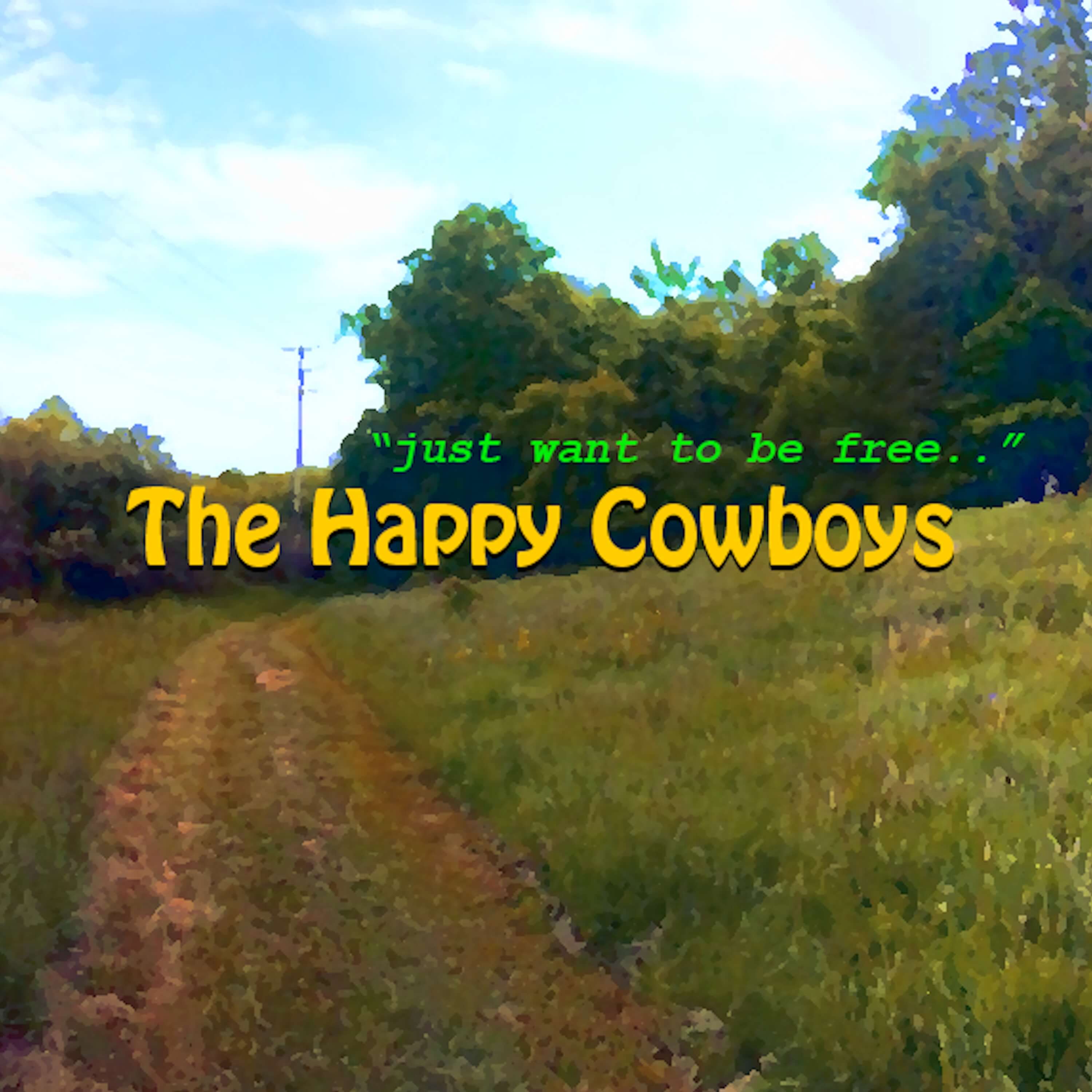 Just Want to be Free - The Happy Cowboys